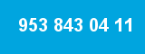 953 843 04 11